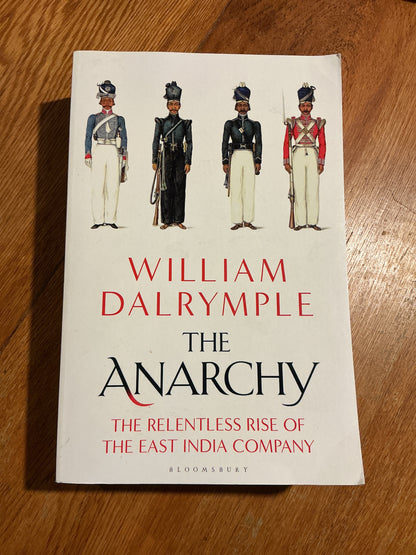 The Anarchy: the relentless rise of the East India Company. William Dalrymple. 2019.
