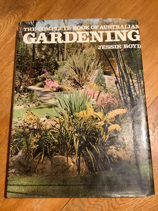 Complete book of Australian gardening. Jessie Boyd. 1970.