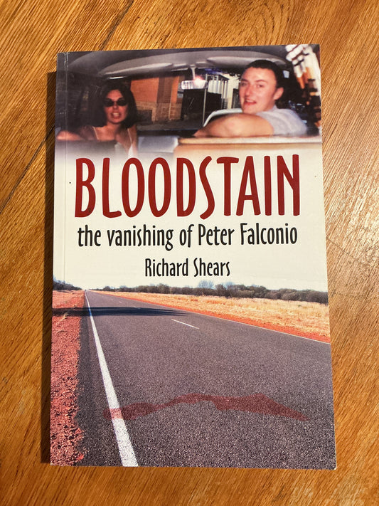 Bloodstain: the vanishing of Peter Falconio. Richard Shears. 2005.