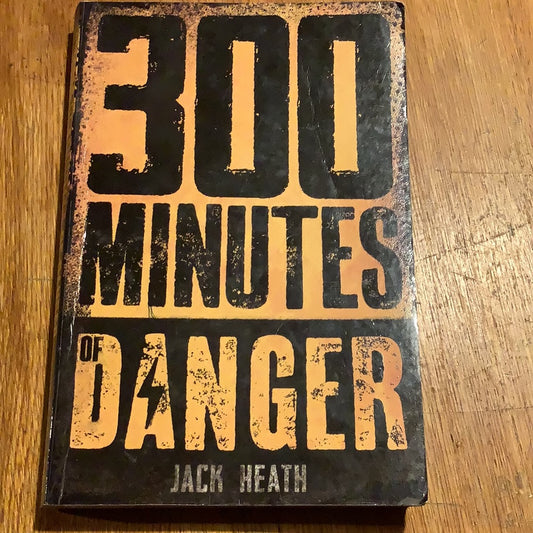 300 minutes of danger. Jack Heath. 2015.