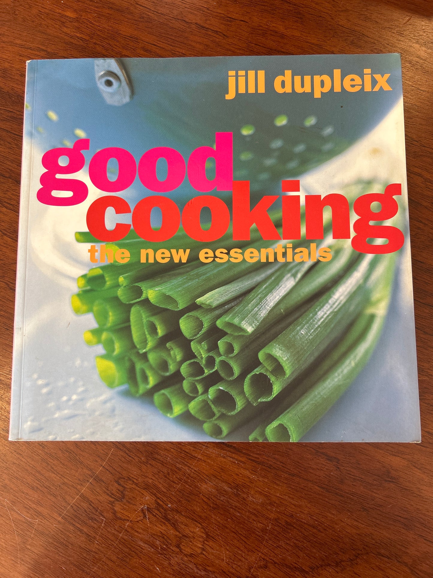 Good cooking: the new essentials. Jill Dupleix. 2005.
