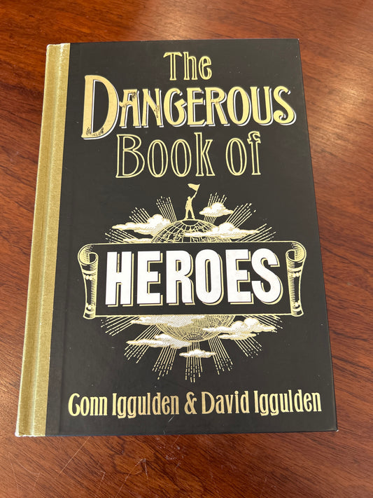 Dangerous book of heroes. Conn & David Iggulden. 2009.