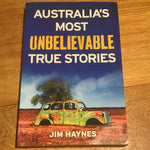 Australia’s most unbelievable true stories. Jim Haynes. 2016.
