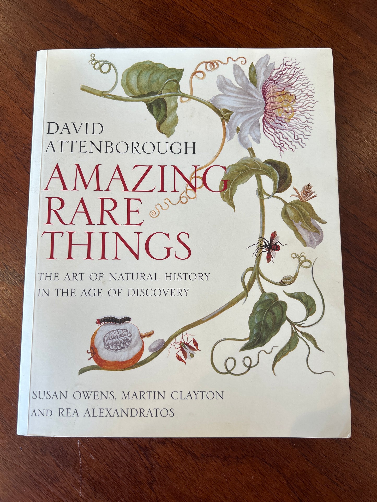 Amazing rare things: the art of natural history in the age of discovery. David Attenborough, Susan Owens, Martin Clayton and Rea Alexandratos. 2009.