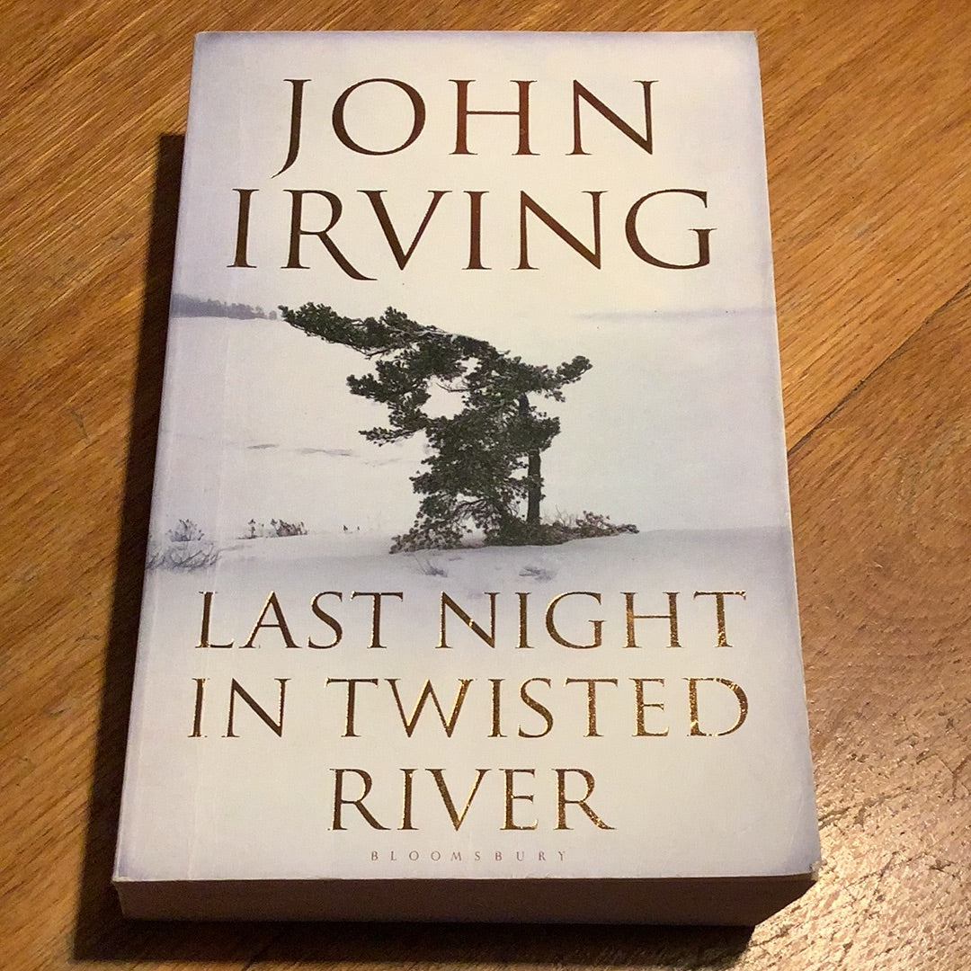 Last night in twisted river. John Irving. 2009.