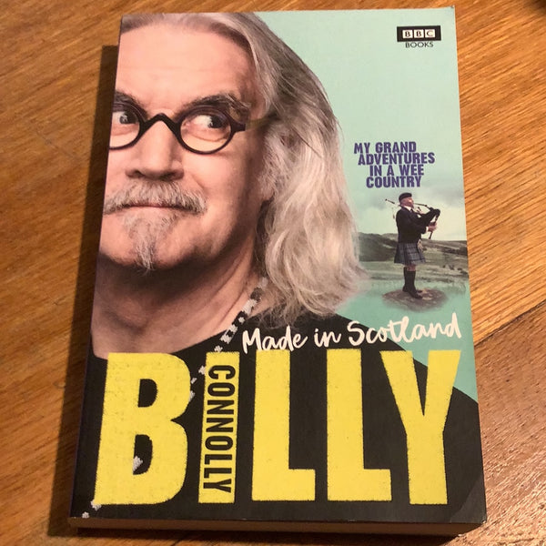 Made in Scotland: my grand adventures in a wee country. Billy Connolly and Ian Gittins. 2018.