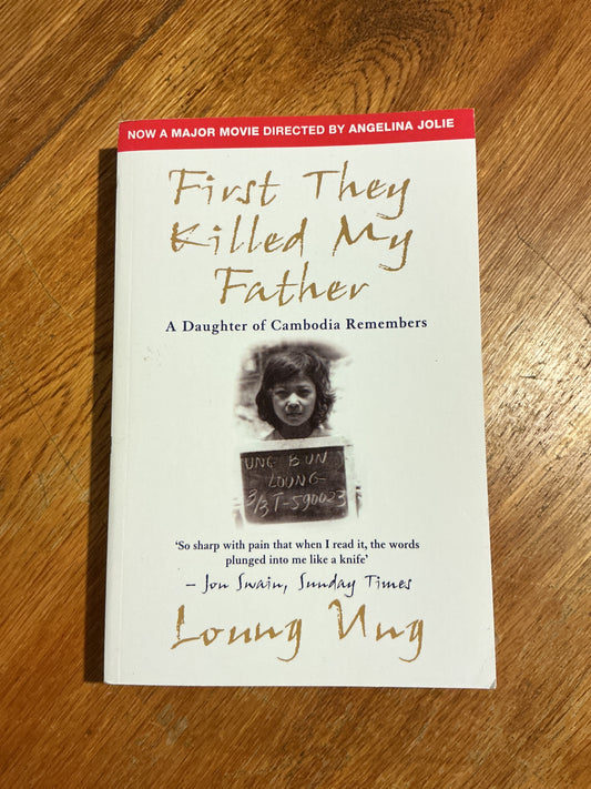 First they killed my father: a daughter of Cambodia remembers. Loung Ung. 2007.