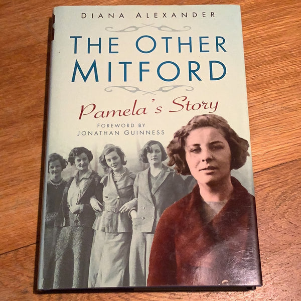 The Other Mitford: Pamela’s story. Diana Alexander. 2012.