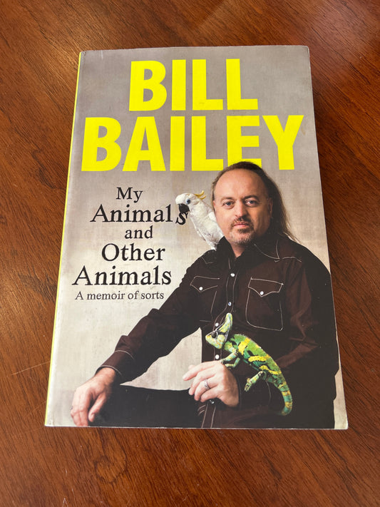 My animals and other animals: a memoir of sorts. Bill Bailey. 2024.