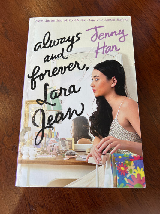 Always and forever, Lara Jean. Jenny Han. 2017.