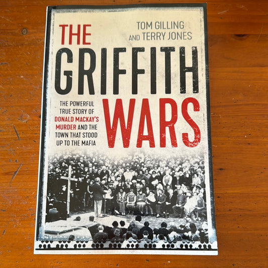 Griffith Wars: the powerful true story of Donald Mackay’s murder and the town that stood up to the Mafia.Tom Gilling & Terry Jones. 2017.