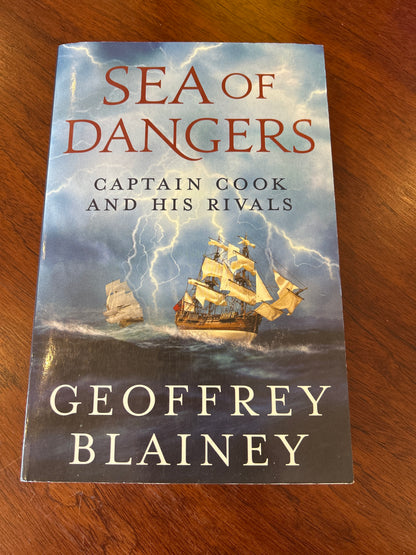 Sea of dangers: Captain Cook and his rivals. Geoffrey Blainey. 2010.