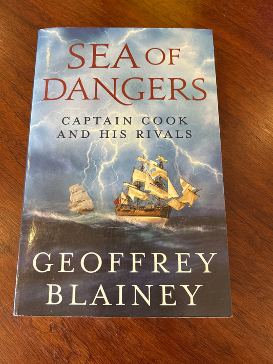 Sea of dangers: Captain Cook and his rivals. Geoffrey Blainey. 2010.