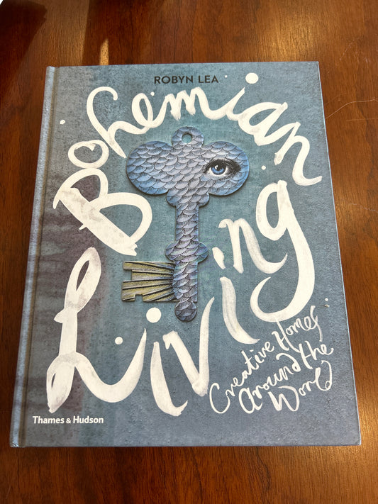Bohemian living: creating homes around the world. Robyn Lea. 2018.