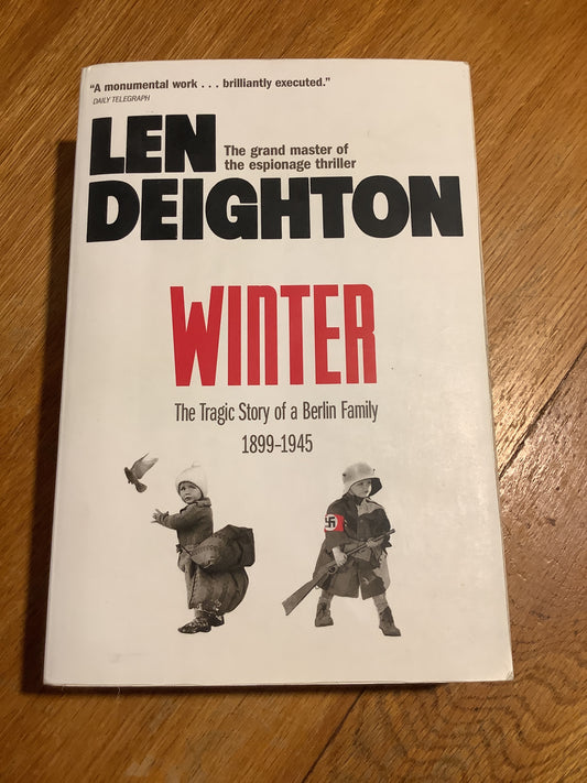 Winter: the tragic story of a Berlin family 1899-1945. Len Deighton. 2012.