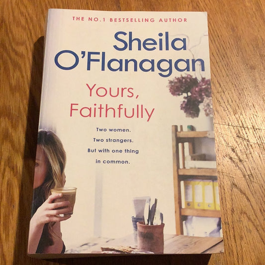 Yours, faithfully. Sheila O’Flanagan. 2006.