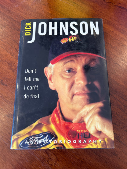 Don’t tell me I can’t do that: an autobiography. Dick Johnson and Stuart Sykes. 1999.