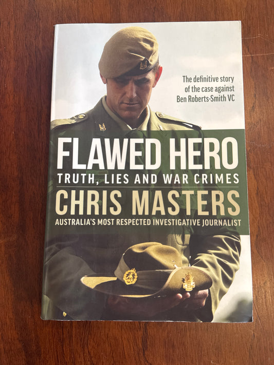 Flawed Hero: Truth, Lies and War Crimes. Chris Masters. 2023.