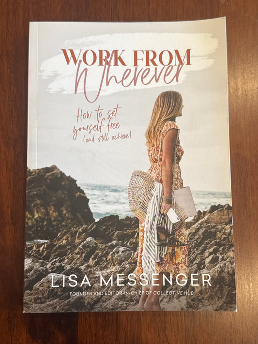 Work from Wherever. Lisa Messenger. 2019.