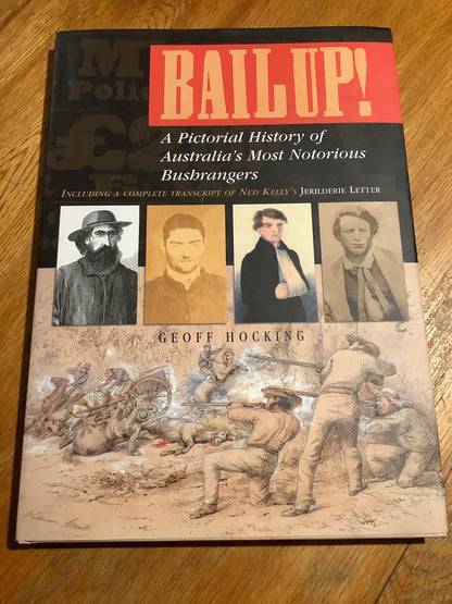 Bail up: a pictorial history of Australia’s most notorious bushrangers. Geoff Hocking. 2002.