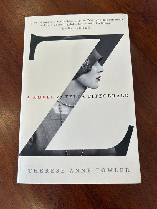 Z: a novel of Zelda Fitzgerald. Therese Anne Fowler. 2013.