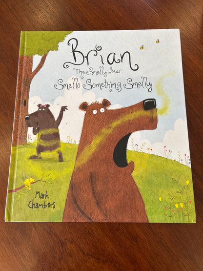 Brian the smelly bear smells something smelly. Mark Chambers. 2016.