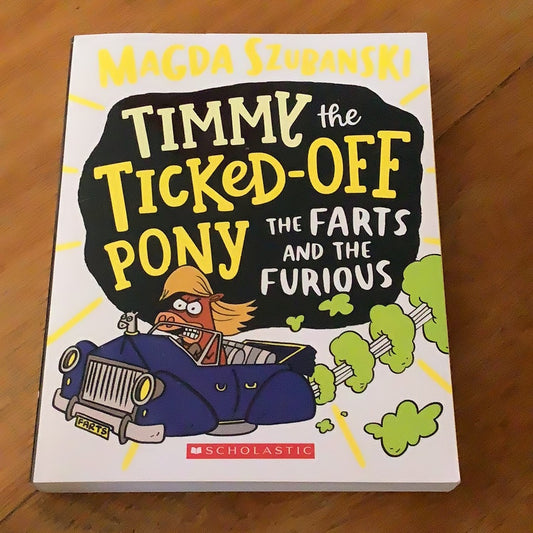 Timmy the ticked-off pony: the farts and the furious. Magda Szubanski. 2021.