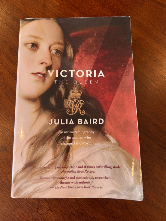 Victoria: the queen. Julia Baird. 2017.