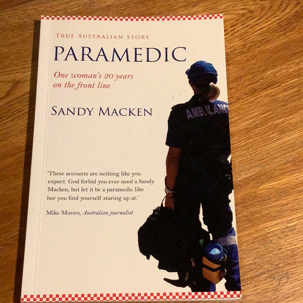 Paramedic: one woman’s 20 years on the front line. Sandy Macken. 2018.