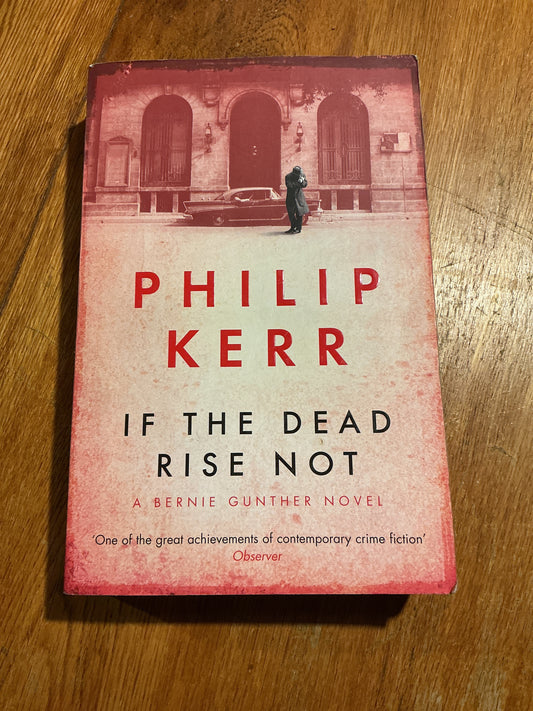 If the dead rise not. Philip Kerr. 2009.