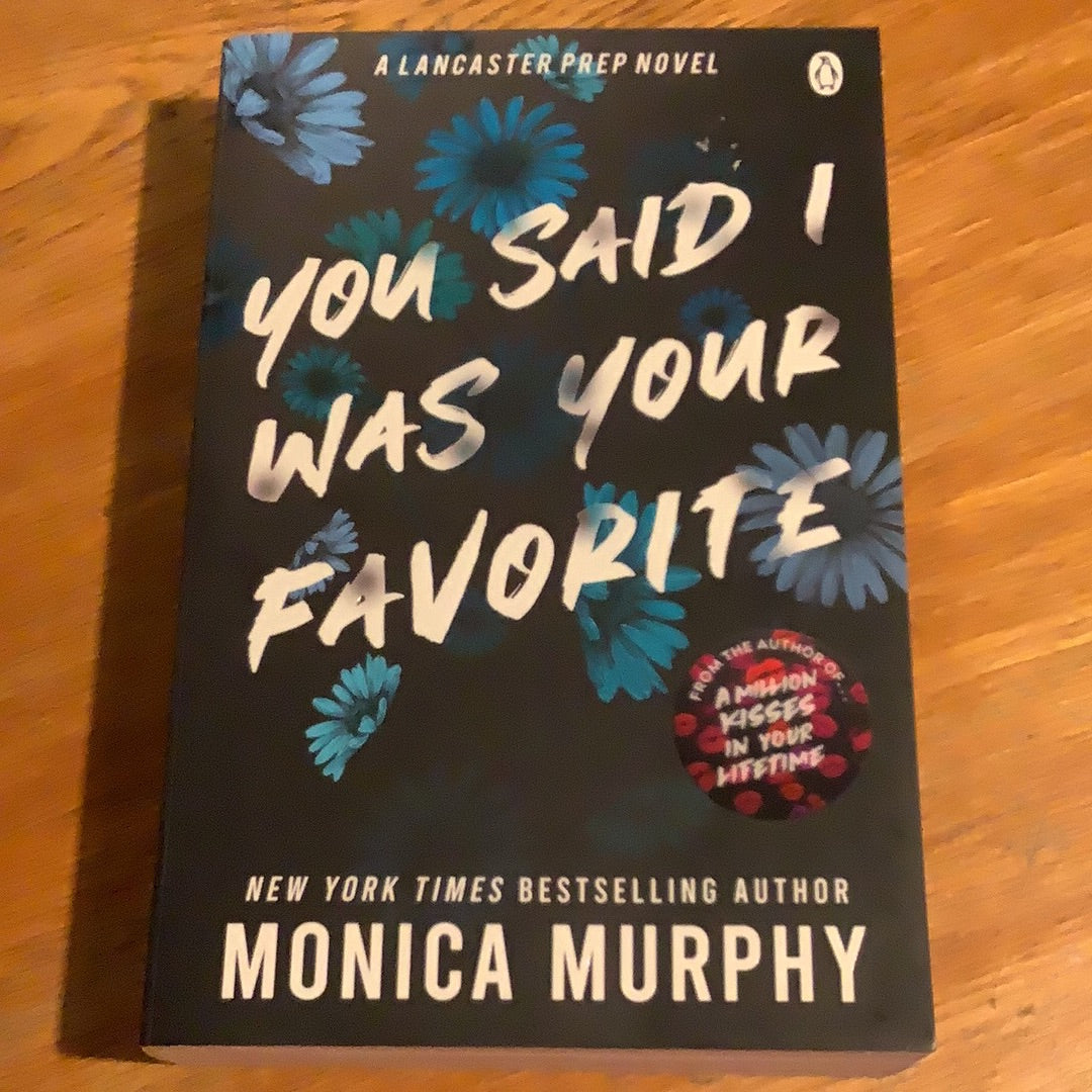 You said I was your favorite. Monica Murphy. 2023.