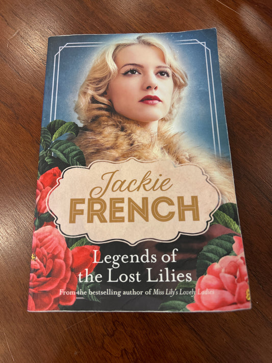 Legends of the Lost Lilies. Jackie French. 2021.