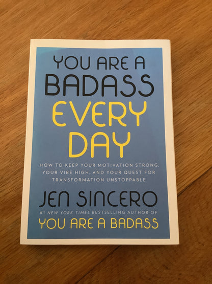 You’re a badass every day. Jen Sincero. 2018.