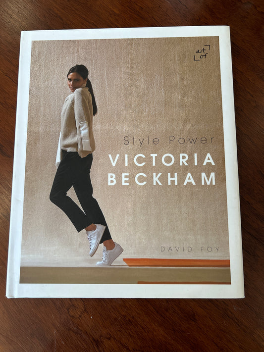 Victoria Beckham: style power. David Foy. 2016.