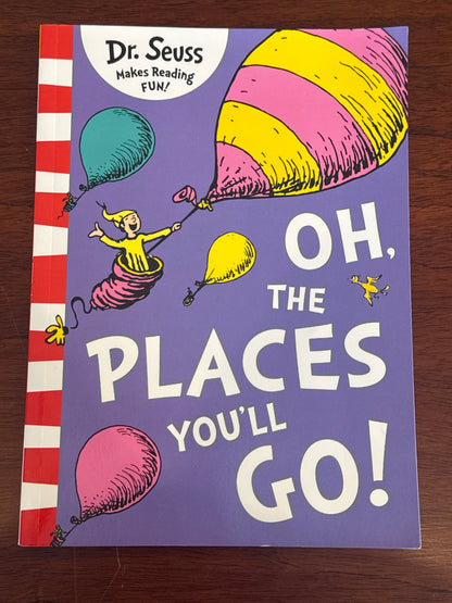 Oh the places you’ll go. Dr Seuss. 2016.