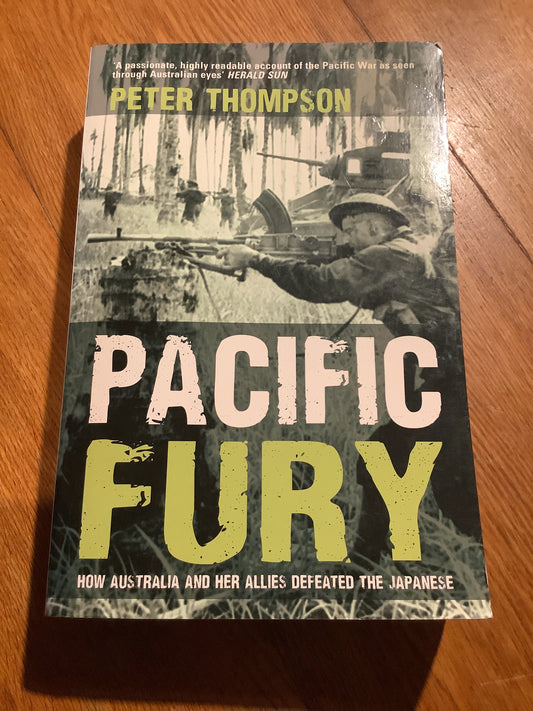 Pacific fury: how Australia and her allies defeated the Japanese. Peter Thompson. 2009.