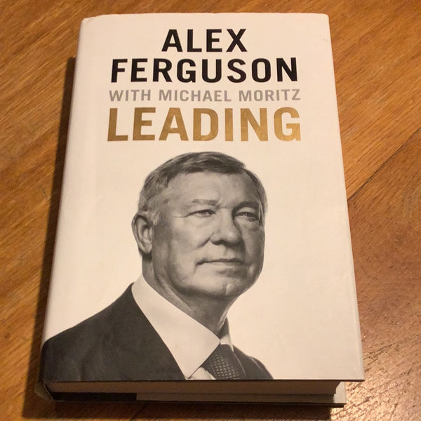Leading. Alex Ferguson and Michael Moritz. 2015.