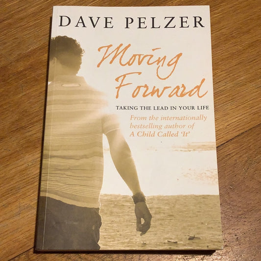 Moving forward: taking the lead in your life. Dave Pelzer. 2008.