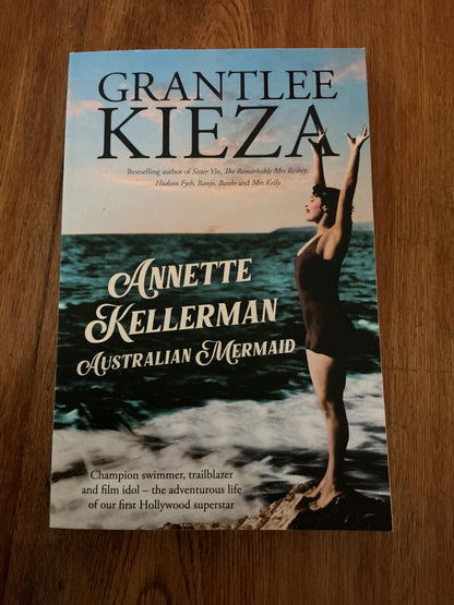 Annette Kellerman: Australian mermaid. Grantlee Kieza. 2025.