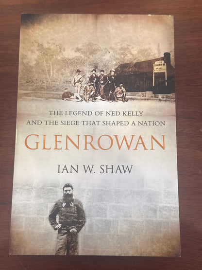 Glenrowan. Ian M. Shaw. 2012.