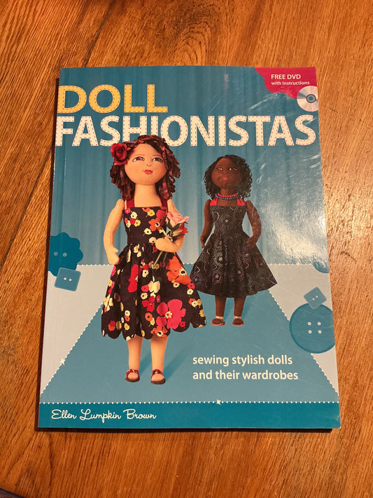 Doll fashionistas: sewing stylish dolls and their wardrobes. Ellen Lumpkin Brown. 2009.