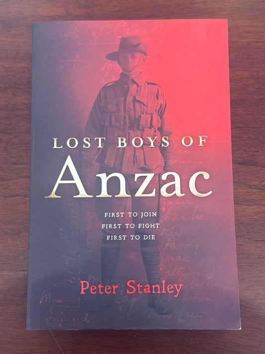 Lost boys of Anzac. Peter Stanley. 2014.