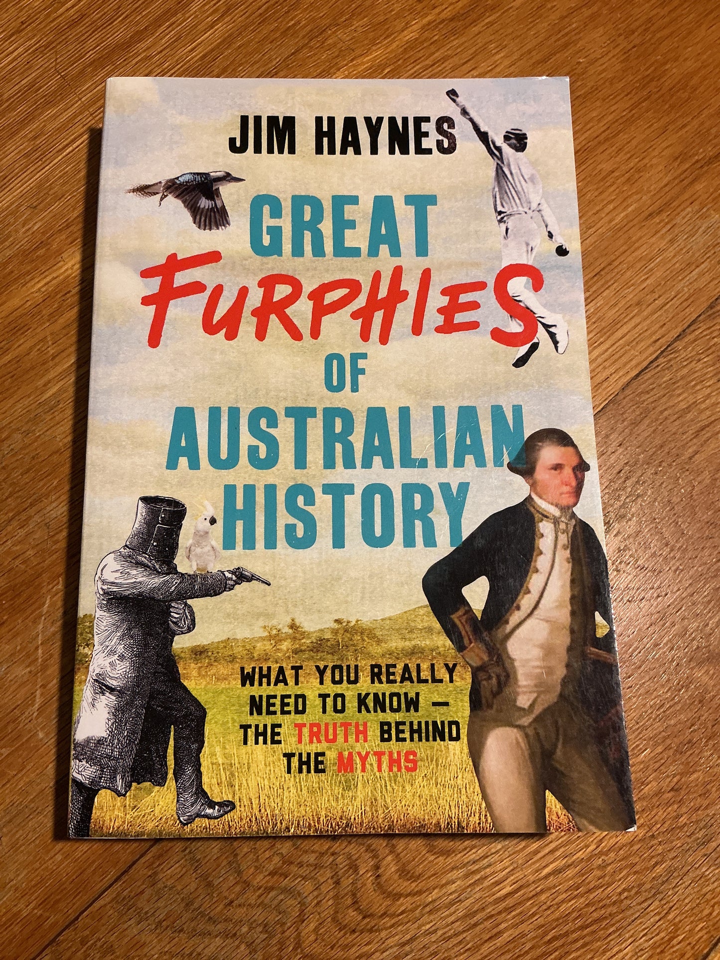 Great furphies of Australian history: what you really need to know - the truth behind the myths. Jim Haynes. 2021.