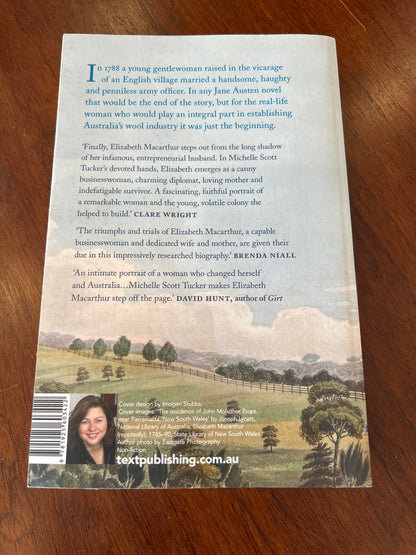 Elizabeth MacArthur a life at the edge of the world. Michelle Scott Tucker. 2018.