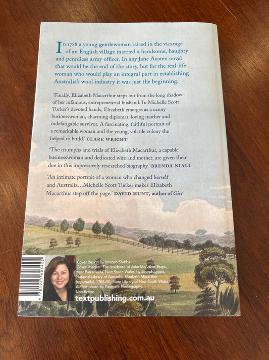 Elizabeth MacArthur a life at the edge of the world. Michelle Scott Tucker. 2018.