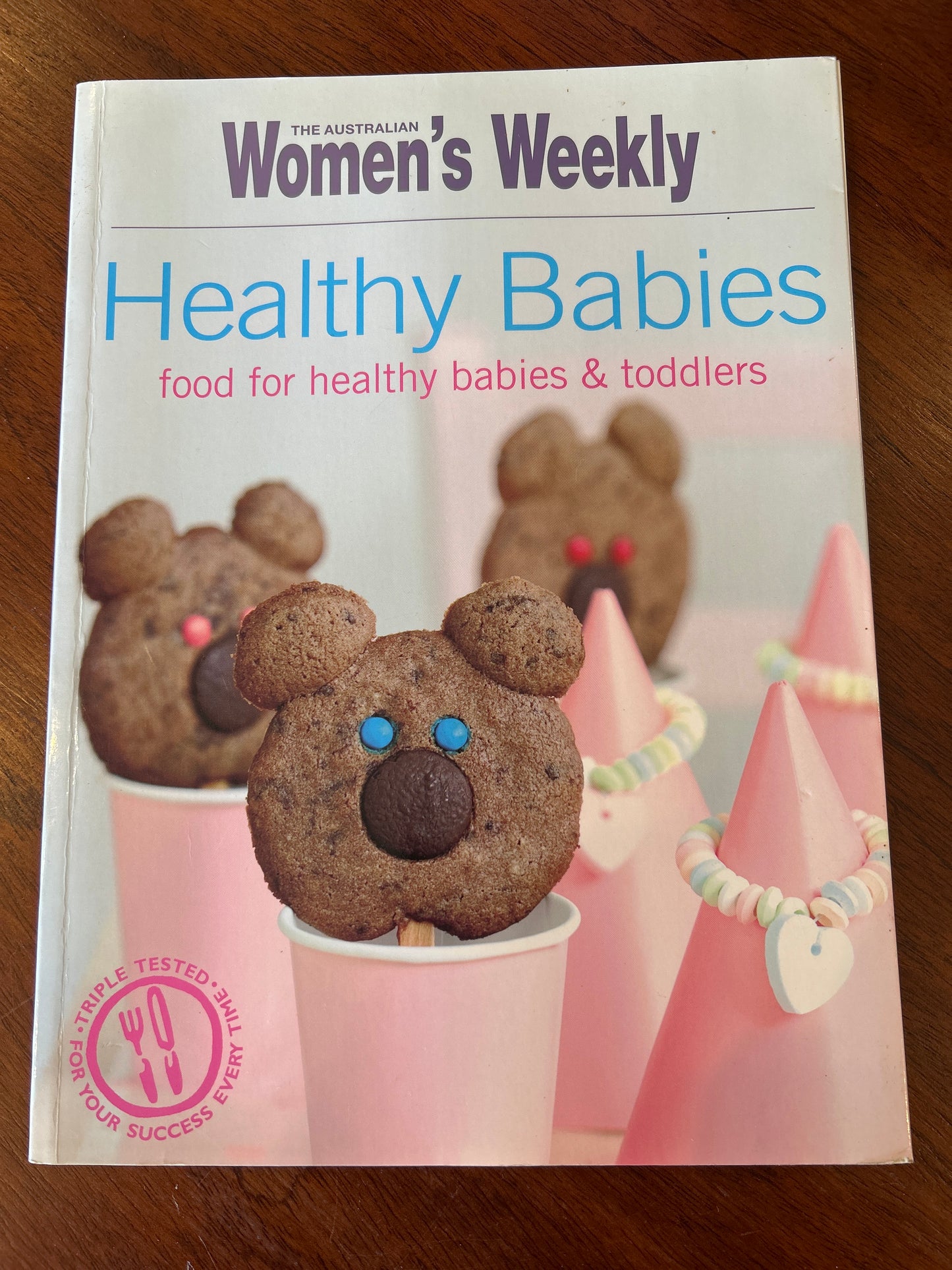 Healthy babies: food for healthy babies & toddlers. Australian Women’s Weekly. 2009.
