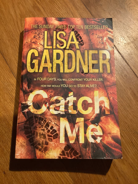 Catch me. Lisa Gardner. 2012.