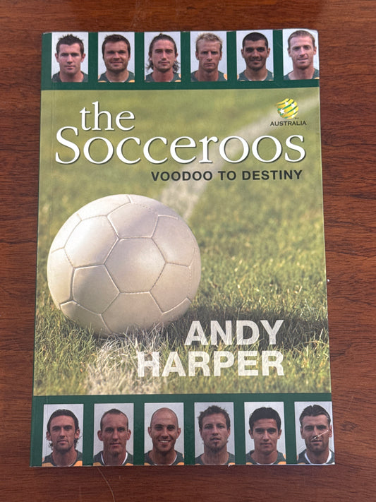 Socceroos Voodoo to Destiny. Andy Harper. 2006.