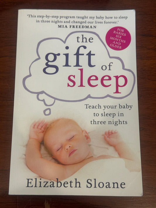 Gift of Sleep teach your baby to sleep in 3 nights. Elizabeth Sloane. 2017.