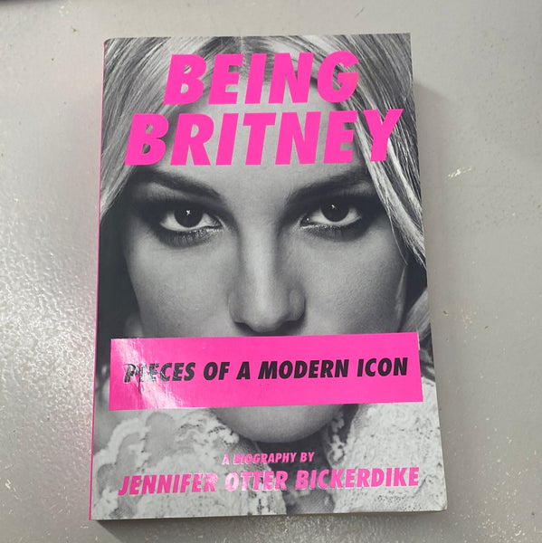 Being Britney. Jennifer Otter Bickerdike. 2021.